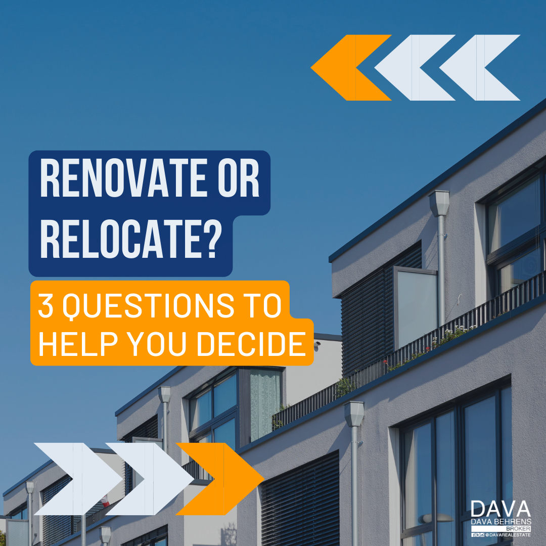 Renovation or relocation? 3 questions to help decide.